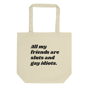 Sluts and Gay Idiots Eco Tote Bag